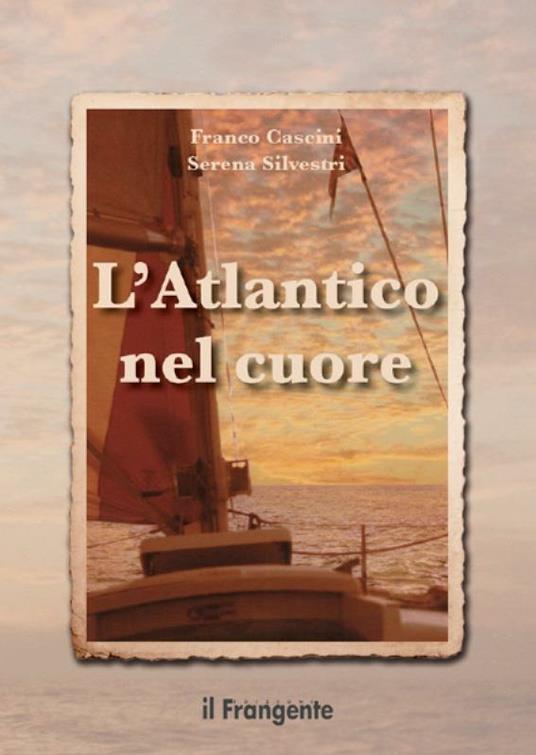 L' Atlantico nel cuore - Franco Cascini,Serena Silvestri - ebook