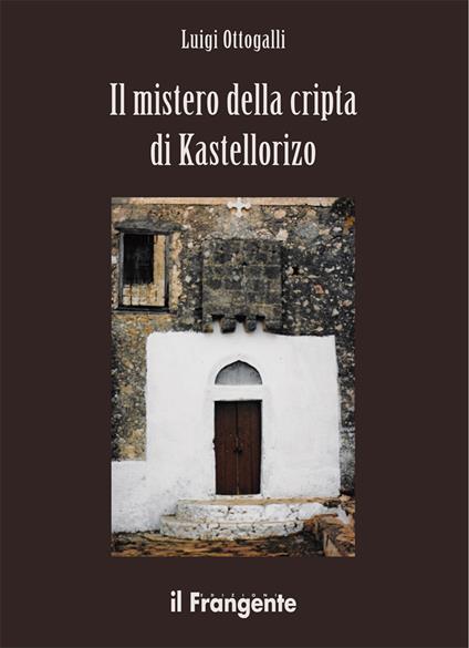 Il mistero della cripta di Kastellorizo - Luigi Ottogalli - copertina