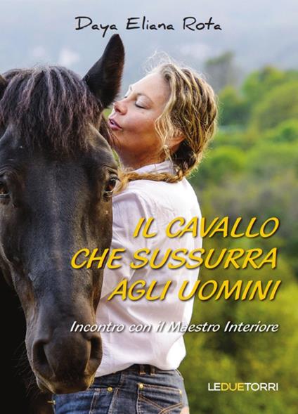 Il cavallo che sussurra agli uomini - Daya Eliana Rota - copertina