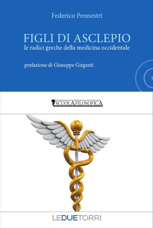 Figli di Asclepio. Le radici greche della medicina occidentale - Federico Pennestrì - copertina