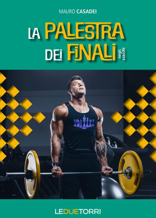 La palestra dei finali negli scacchi - Mauro Casadei - copertina