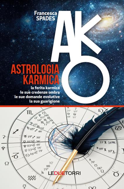 Astrologia karmica. La ferita karmica, le sue credenze ombra, le sue domande evolutive, la sua guarigione - Francesca Spades - copertina