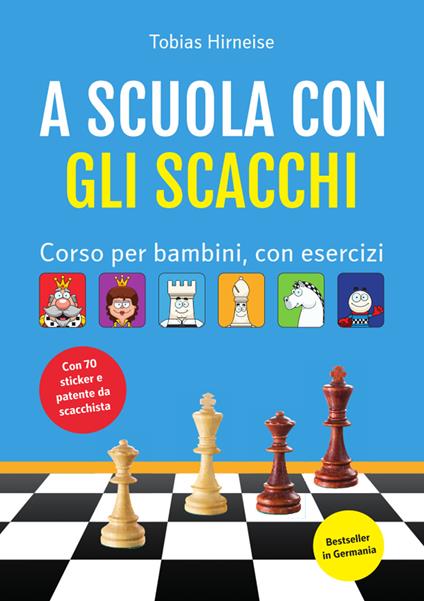 A scuola con gli scacchi. Corso per bambini, con esercizi.. Ediz. illustrata - Tobias Hirneise - copertina