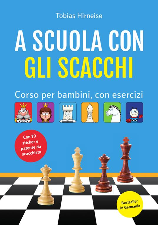 A scuola con gli scacchi. Corso per bambini, con esercizi.. Ediz. illustrata - Tobias Hirneise - copertina