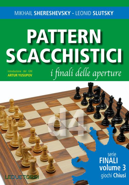 Pattern scacchistici. I finali delle aperture. Vol. 3: Giochi chiusi - Mikhail Shereshevsky,Leonid Slutsky - copertina