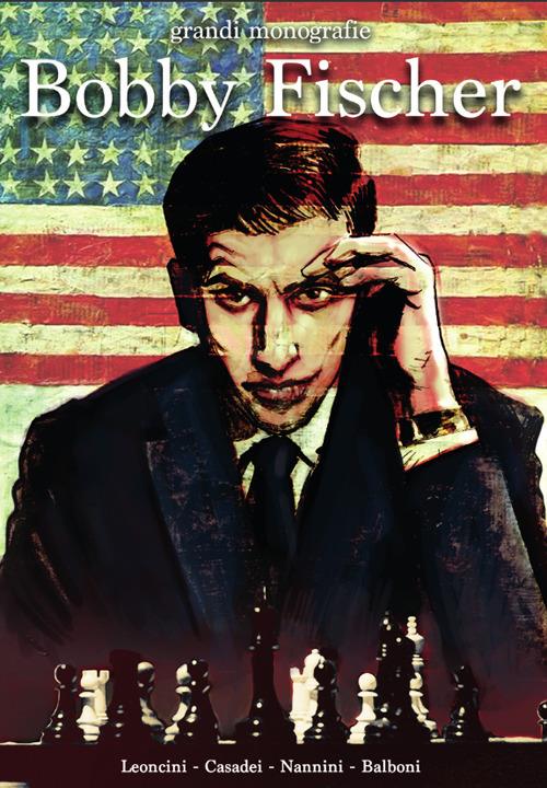La storia degli scacchi a fumetti: Bobby Fischer - Mario Leoncini - copertina