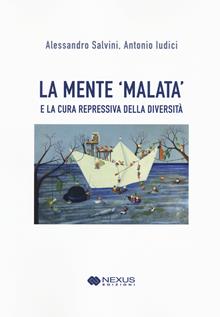 La mente «malata» e la cura repressiva della diversità