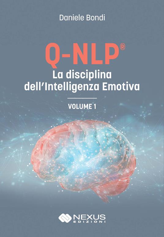 Q-NLP® la disciplina dell'intelligenza emotiva. Vol. 1 - Daniele Bondi - copertina