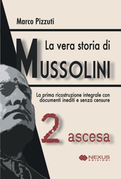 La vera storia di mussolini. Vol. 2: Ascesa - Marco Pizzuti - copertina