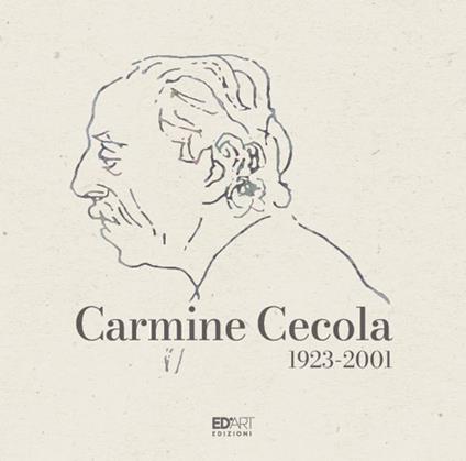 Carmine Cecola 1923-2001 - Lorenzo Canova,Tommaso Evangelista,Cinzia Folcarelli - copertina