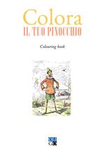 Colora il tuo Pinocchio. Colouring book. Ediz. illustrata