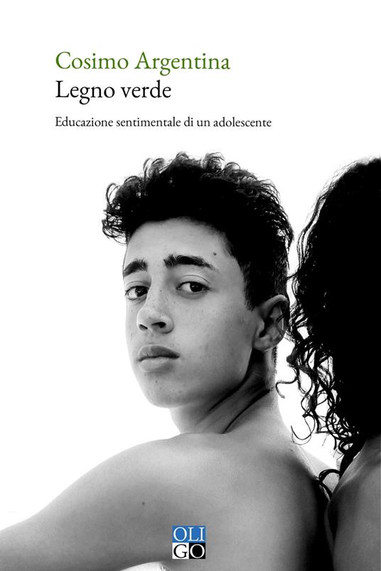 Legno verde. Educazione sentimentale di un adolescente - Cosimo Argentina - ebook