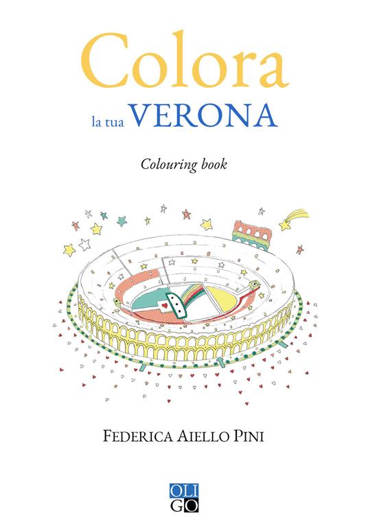 Colora la tua Verona. Colouring book. Ediz. illustrata - Federica Aiello Pini - copertina