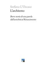 L’architetto. Breve storia di una parola dall’antichità al Rinascimento