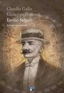 Libro Emilio Salgari. Scrittore di avventure Claudio Gallo Giuseppe Bonomi