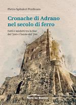 Cronache di Adrano nel secolo di ferro. Fatti e misfatti tra la fine del '500 e l'inizio del '700