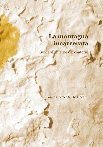 La montagna incarcerata. Guida all'interno dei contorni - Tommas Vince & The Ghost - copertina