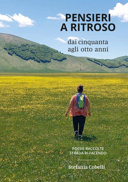 Pensieri a ritroso. Dai cinquanta agli otto anni. Poesie raccolte per strada ri-facendo - Stefania Cobelli - copertina