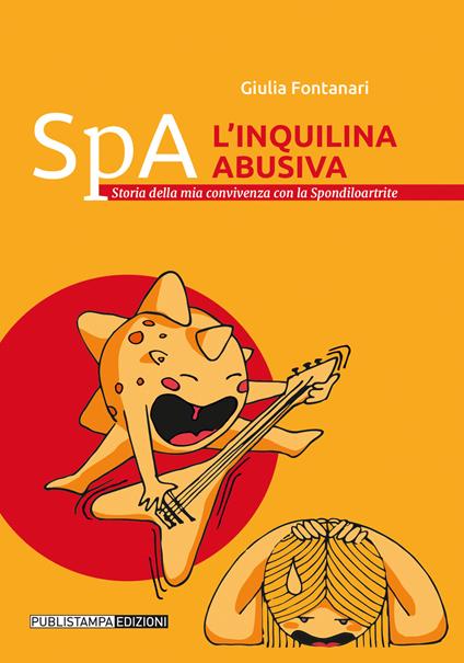 Spa. L'inquilina abusiva. Storia della mia convivenza con la spondiloartrite - Giulia Fontanari - copertina