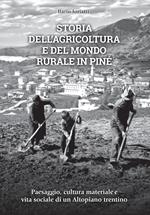 Storia dell'agricoltura e del mondo rurale in Piné. Paesaggio, cultura materiale e vita sociale di un Altopiano trentino