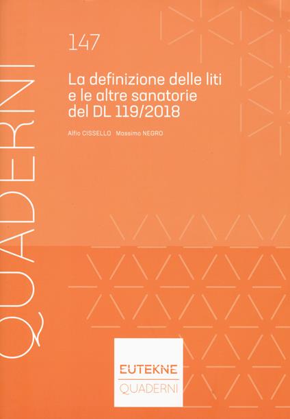 Definizione delle liti e le altre sanatorie del DL 119/2018 - Alfio Cissello,Massimo Negro - copertina