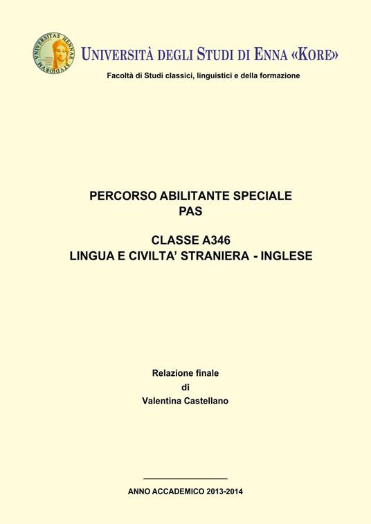 Tesi di laurea. Percorso abilitante speciale PAS. Classe A346. Lingua e civiltà straniera-inglese - Valentina Castellano - copertina