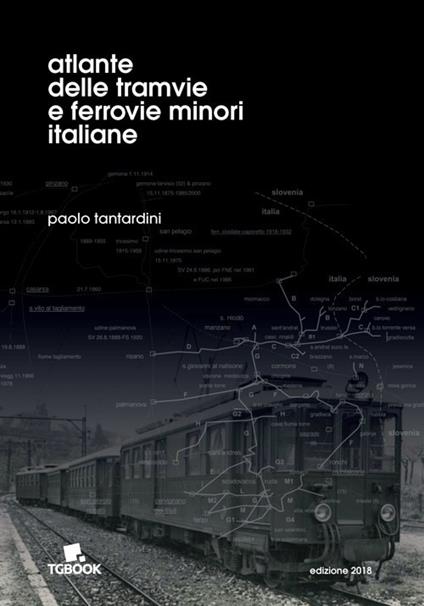 Atlante delle tramvie e ferrovie minori italiane - Paolo Tantardini - copertina