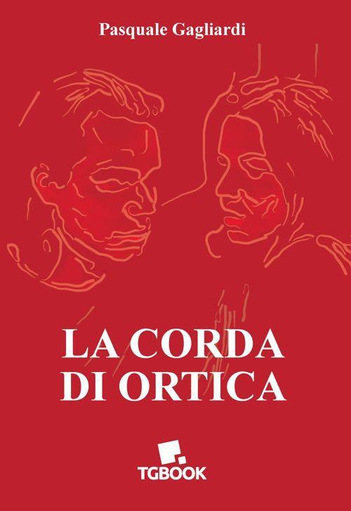 La corda di ortica - Pasquale Gagliardi - copertina
