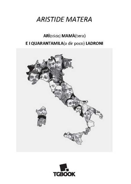 Arì(stide) mamà(tera) e i quarantamila (a dir poco) ladroni - Aristide Matera - copertina
