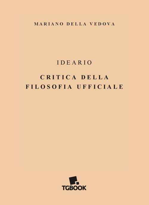 Ideario, critica della filosofia ufficiale - Mariano Della Vedova - copertina