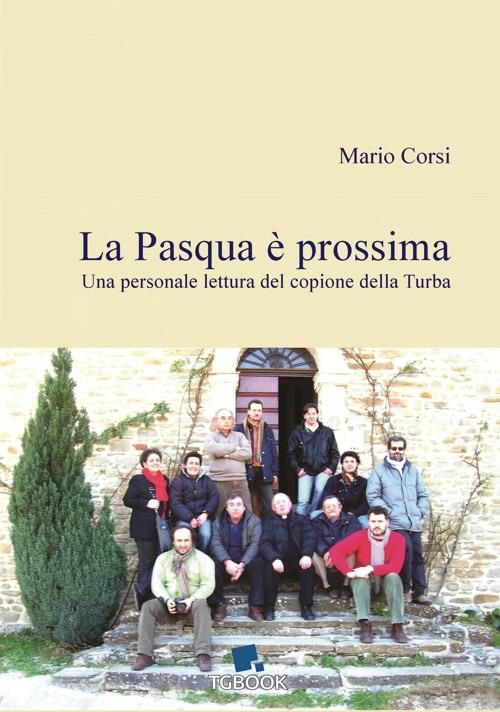La Pasqua è prossima. Una personale lettura del copione della Turba - Mario Corsi - copertina