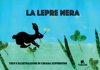 La lepre nera. Ediz. a colori - Chiara Soffientini - copertina