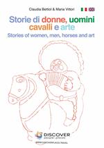 Storie di donne e uomini, cavalli e arte-Stories of women, men, horses and art. Ediz. illustrata