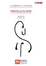 La libertà e il cavallo. Interpretazione moderna del cavallo nell'arte. Ediz. italiana, inglese e cinese