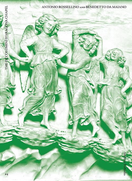 Antonio Rossellino and Benedetto da Maiano. The Piccolomini D'Aragona chapel. Ediz. illustrata - Antonella Dentamaro,Mauro Magliani - copertina