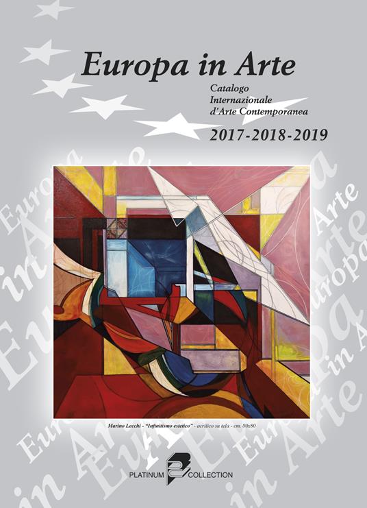 Europa in arte. Catalogo internazionale d'arte contemporanea (2017-2018-2019). Ediz. multilingue - copertina