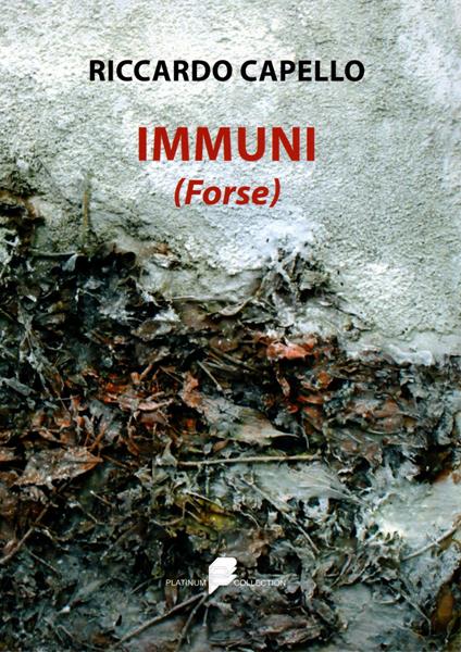 Immuni (forse) - Riccardo Capello - copertina