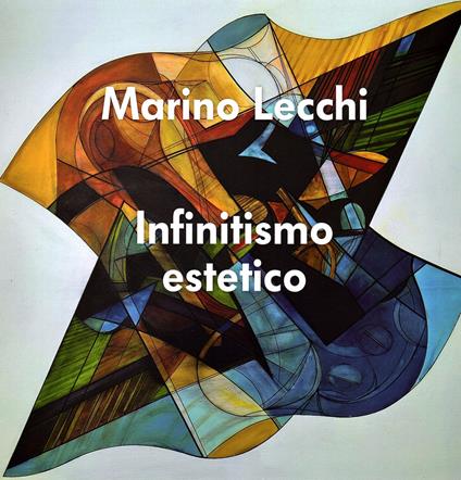 Infinitismo estetico. Marino Lecchi. Ediz. illustrata - copertina