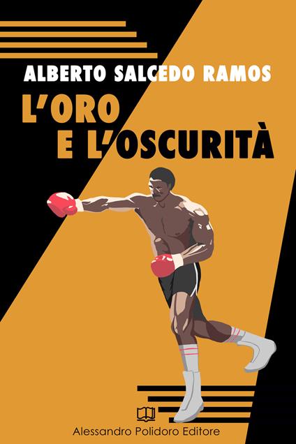 L'oro e l'oscurità - Alberto Salcedo Ramos - copertina