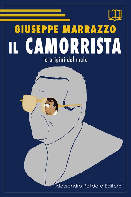 Il camorrista. Le origini del male - Giuseppe Marrazzo - copertina