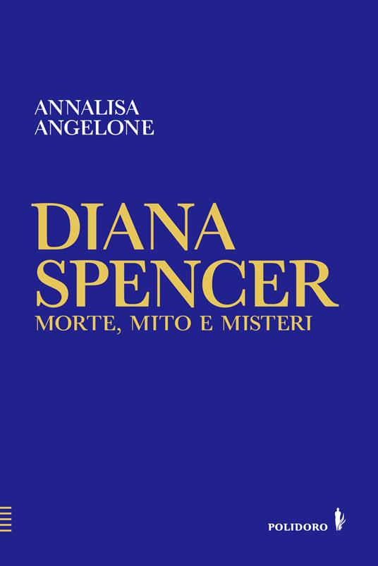 Diana Spencer. Morte, mito e misteri - Annalisa Angelone - copertina