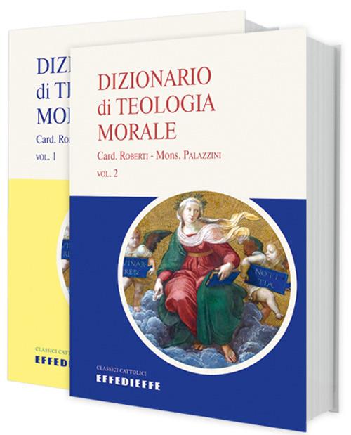 Dizionario di teologia morale - Francesco Roberti,Pietro Palazzini - copertina