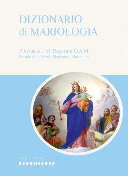 Dizionario di Mariologia - Gabriele M. Roschini - copertina