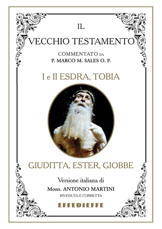 Bibbia Martini-Sales. I e II Esdra, Tobia, Giuditta, Ester, Giobbe. Il Vecchio Testamento - Marco Sales,Antonio Martini - copertina