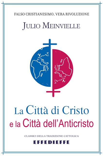 La città di Cristo e la città dell'Anticristo - Julio Meinvielle - copertina