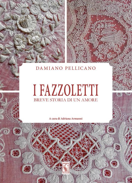 I fazzoletti. Breve storia d'un amore. Ediz. illustrata - Damiano Pellicano - copertina