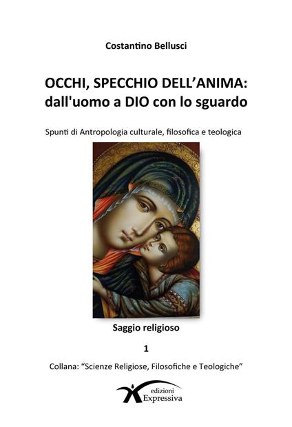 Occhi, specchio dell'anima. Dall'uomo a Dio con lo sguardo - Costantino Bellusci - copertina