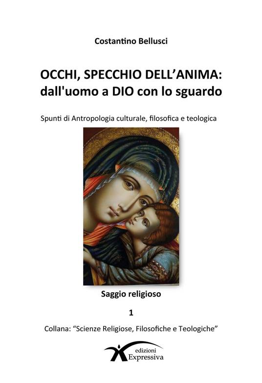 Occhi, specchio dell'anima. Dall'uomo a Dio con lo sguardo - Costantino Bellusci - copertina