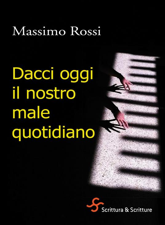 Dacci oggi il nostro male quotidiano - Massimo Rossi - ebook
