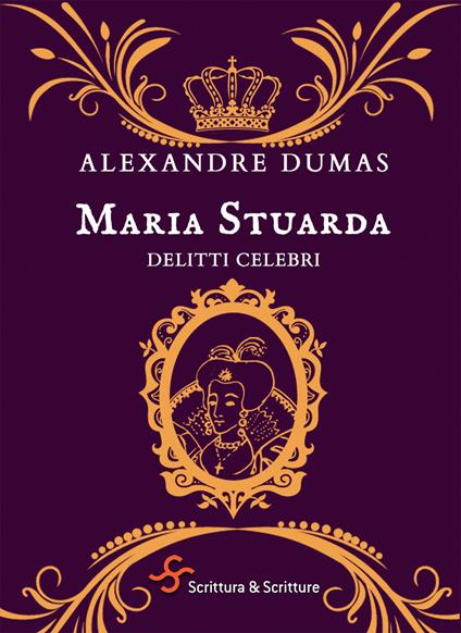 Maria Stuarda - Alexandre Dumas,Viviana Carpifave - ebook